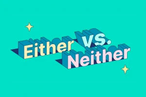 Правила вживання Neither, Nor, Either та Or в англійській мові