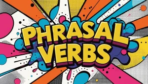 Фразові дієслова в англійській мові – Phrasal Verbs